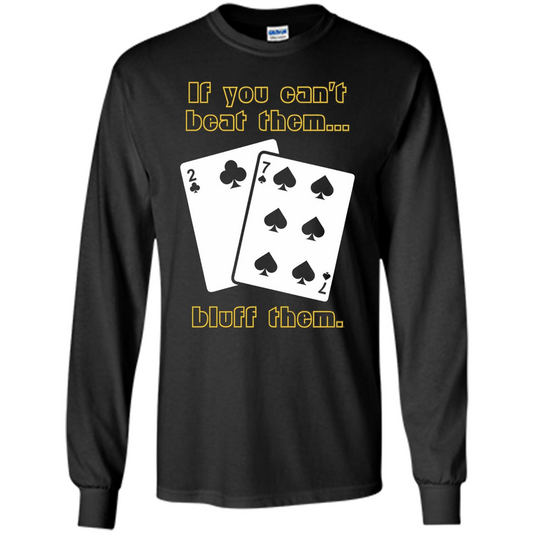 Funny Poker T-shirt If You Can't Beat Them Bluff Them Black