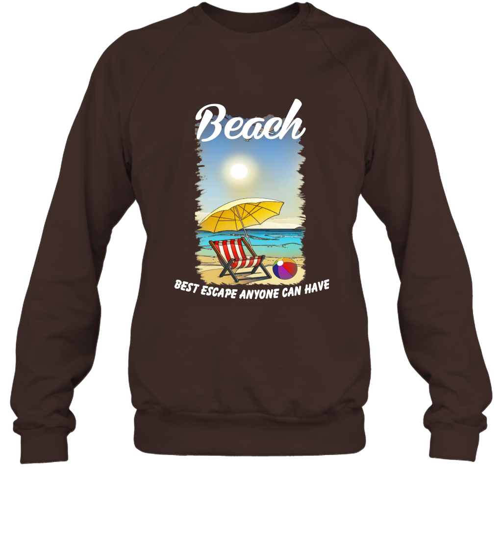 Beach Best Escape Anyone Can Have Summer Holiday Shirt Sweatshirt Dark Chocolate