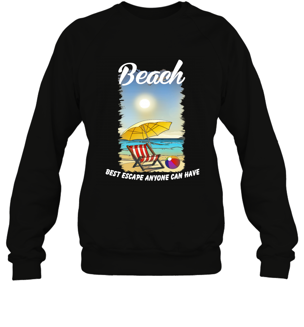 Beach Best Escape Anyone Can Have Summer Holiday ShirtUnisex Fleece Pullover Sweatshirt