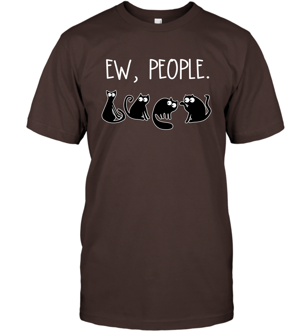 Cats Saying Ew People Cat Lovers Shirt T-Shirt Dark Chocolate