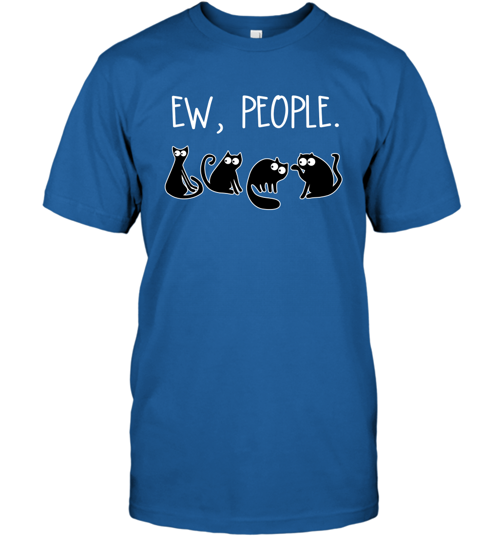 Cats Saying Ew People Cat Lovers Shirt T-Shirt Royal