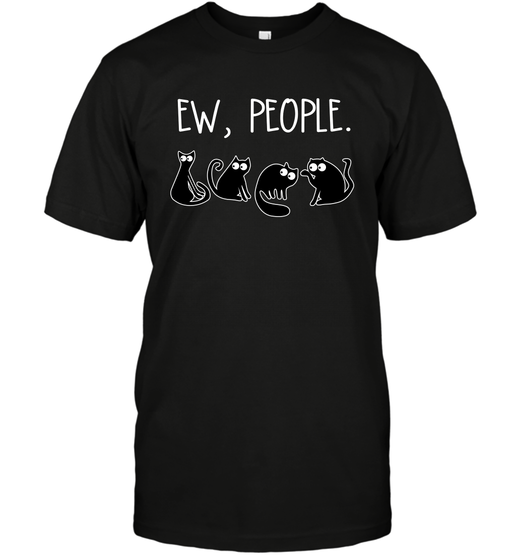 Cats Saying Ew People Cat Lovers Shirt T-Shirt Black