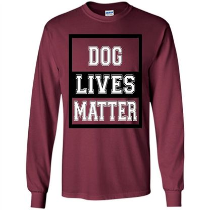 Dog Lives Matter Animal Rights Protest T-shirt Maroon