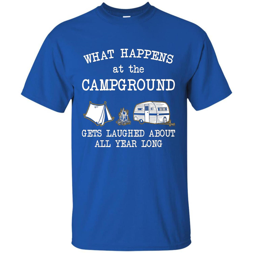 Camping T-shirt What Happens At The Campground Gets Laughed T-shirt Royal