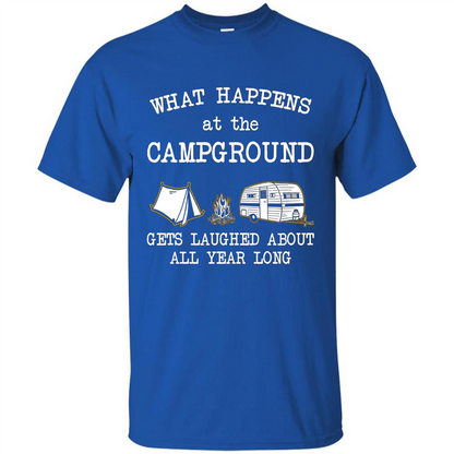 Camping T-shirt What Happens At The Campground Gets Laughed T-shirt Royal