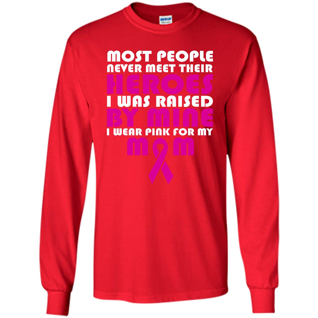 Cancer Awareness T-shirt Most People Never Meet Their Heroes T-shirt Red