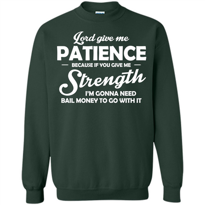 Lord Give Me Patience Because T-shirt Forest Green