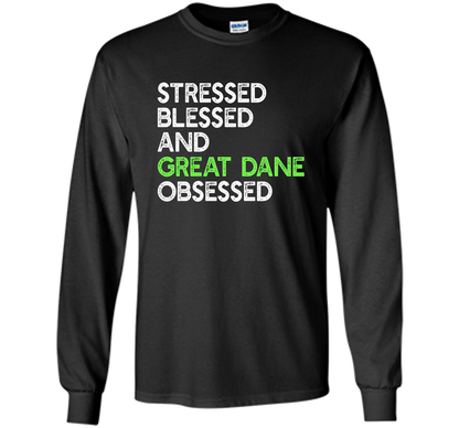 Stressed Blessed And Great Dane Obsessed - Funny Dog T-shirt cool shirt Black
