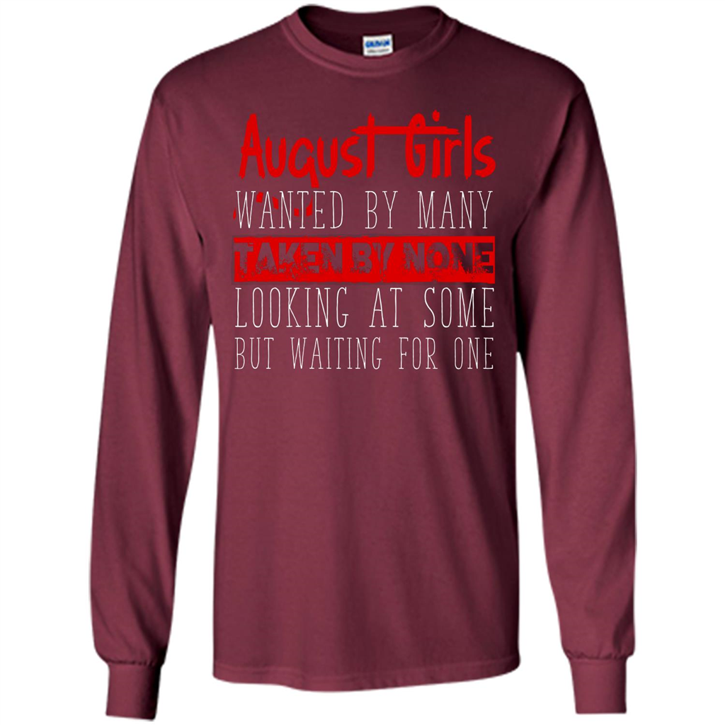 August Girls Wanted By Many Taken By None Looking At Some T-shirt