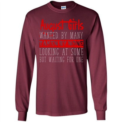 August Girls Wanted By Many Taken By None Looking At Some T-shirt
