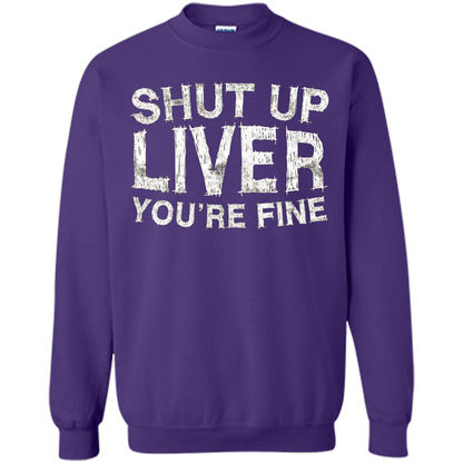 Funny Drinking T-shirt Shut Up Liver You're Fine T-Shirt Orange