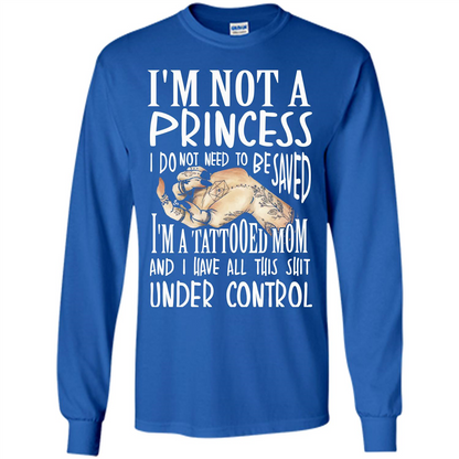 Mommy T-shirt I'm Not A Princess I Do Not Need To Be Saved T-shirt