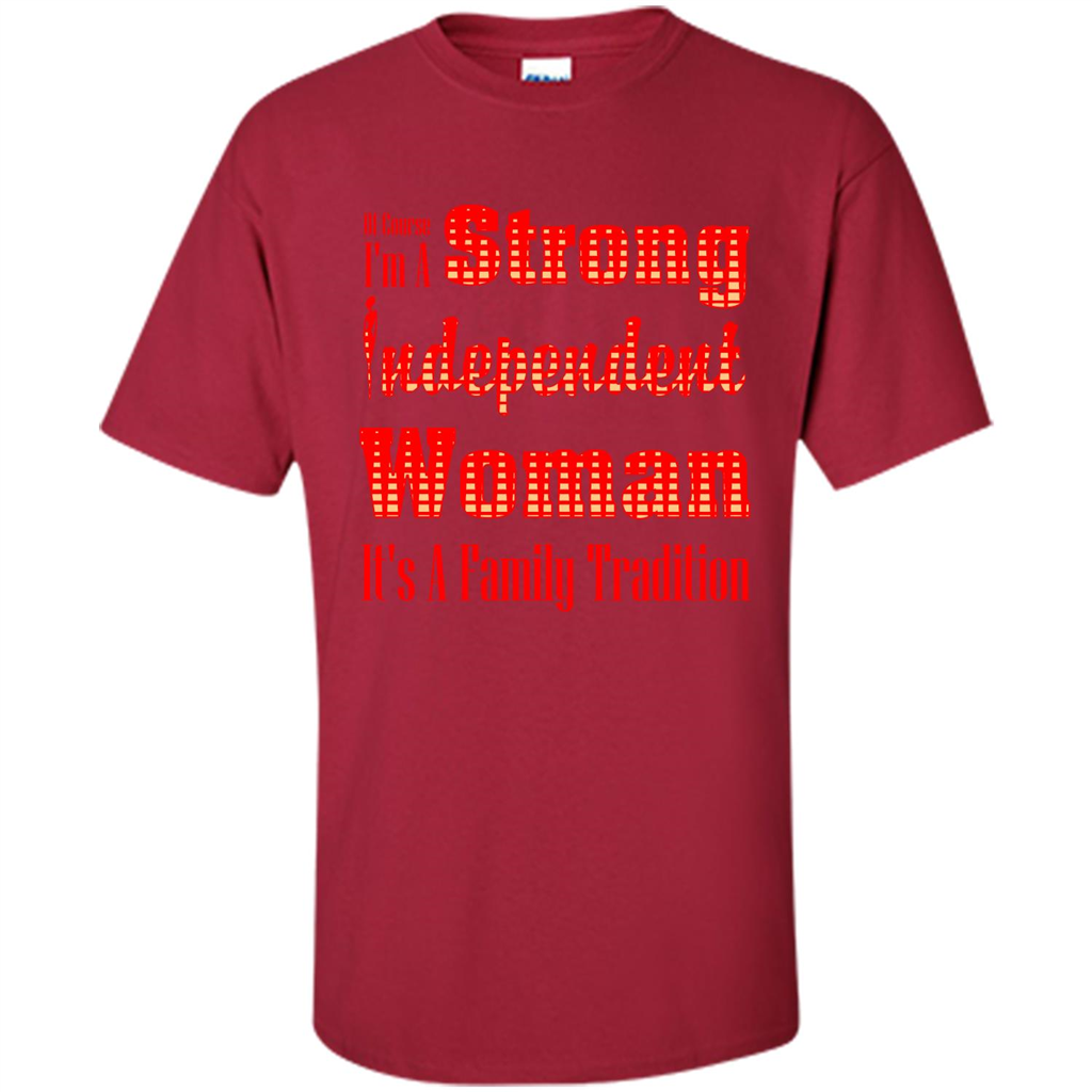 Womans T-shirt I'm A Strong Independent Woman It's A Family Tradition