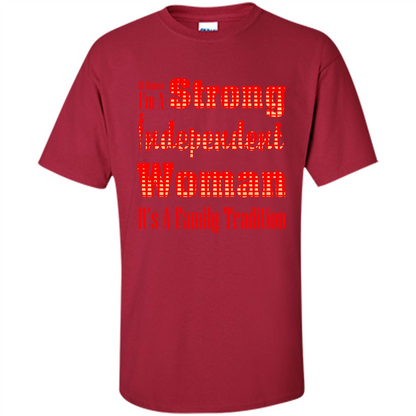 Womans T-shirt I'm A Strong Independent Woman It's A Family Tradition