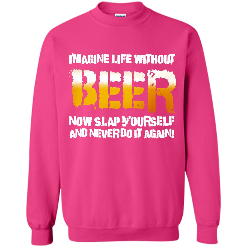 Beer T-shirt Imagine Life Without Beer Heliconia