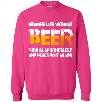 Beer T-shirt Imagine Life Without Beer Heliconia