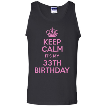 Keep Calm It's My 33th Birthday 33 Years Old T-shirt Black