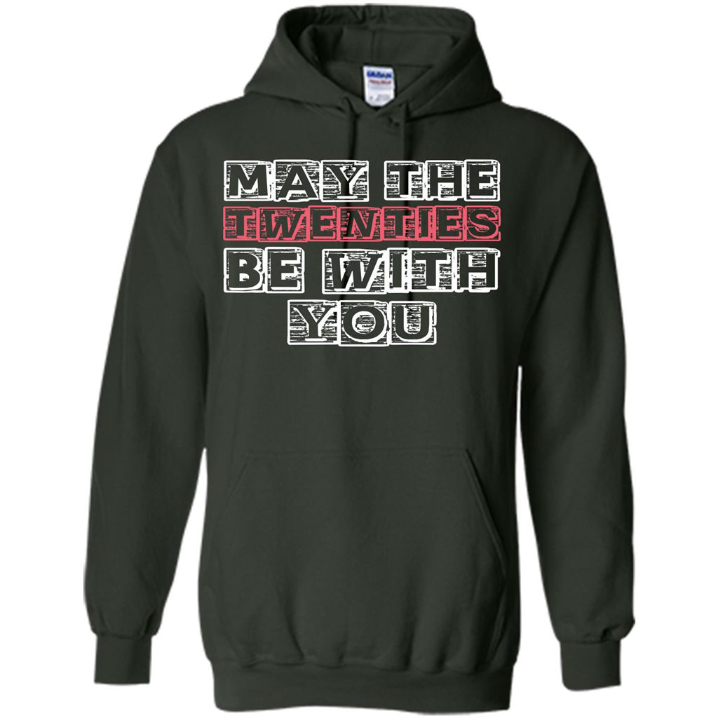 Birthday Gift T-shirt May The Twenties Be With You T-shirt Forest Green