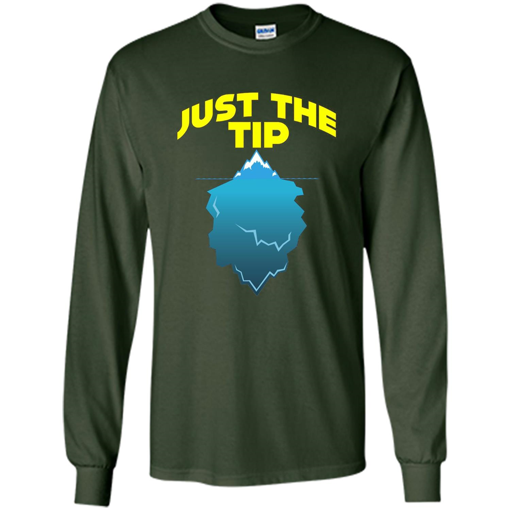 Just The Tip T-Shirt Tip Of The Iceberg T-shirt Forest Green