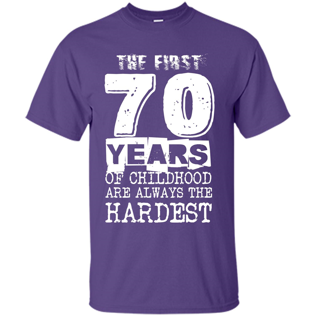 The First 70 Years Of Childhood Are Always The Hardest T-shirt Purple