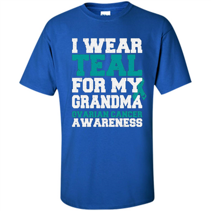 Cancer Awarenesss T-shirt I Wear Teal For My Grandma Ovarian Cancer Awareness Royal