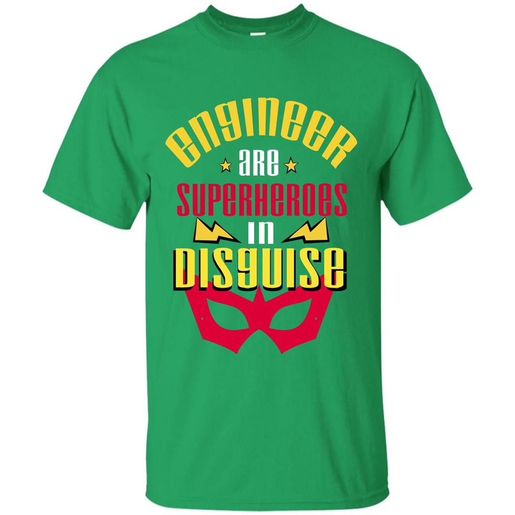 Engineer Are Superheroes In Disguise T-shirt Irish Green