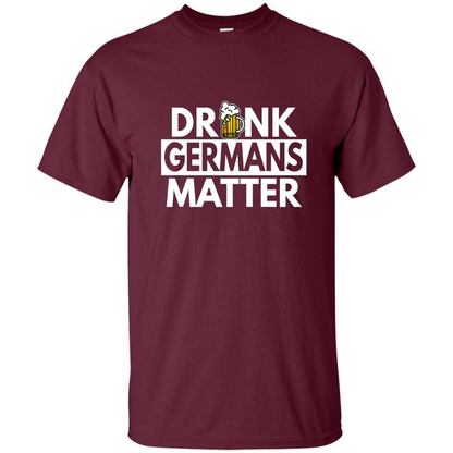 Oktoberfest T-shirt Drunk Germans Matter Maroon