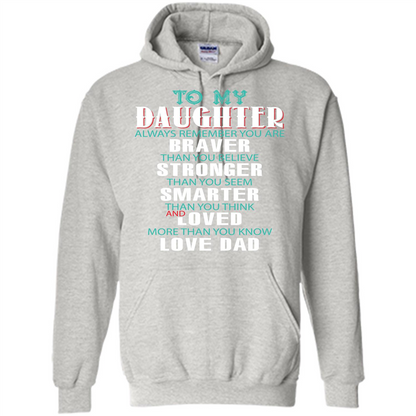 Daughter T-shirt To My Daughter Always Remember You Are Braver Than You Believe Ash