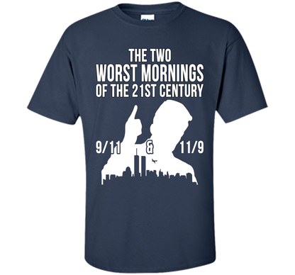 The Two Worst Mornings Of The 21st Century 9/11 And 11/9 T-shirt Navy