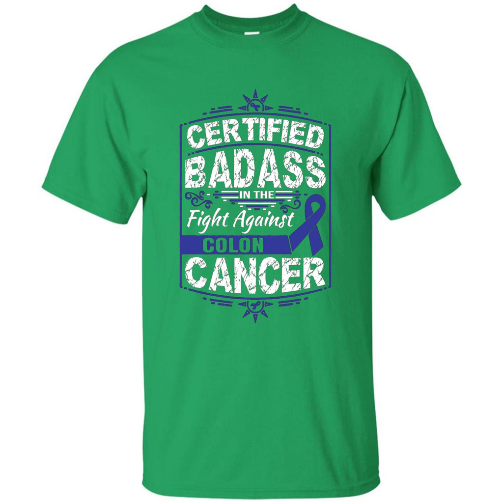 Certified Badass In The Fight Against Colon Cancer T-Shirt Irish Green