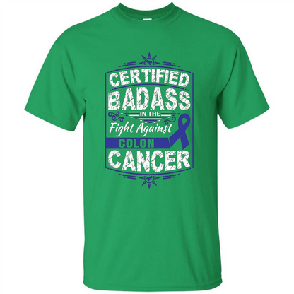 Certified Badass In The Fight Against Colon Cancer T-Shirt Irish Green