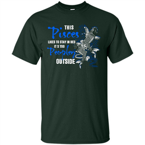 Pisces T-shirt This Pisces Likes To Stay In Bed It's Too Peopley Outside