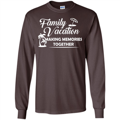 Family Vacation Making Memories Together T-shirt Dark Chocolate