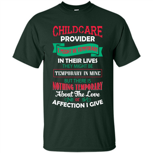 Childcare Provider T-shirt I Might Be Temporary In Their Lives