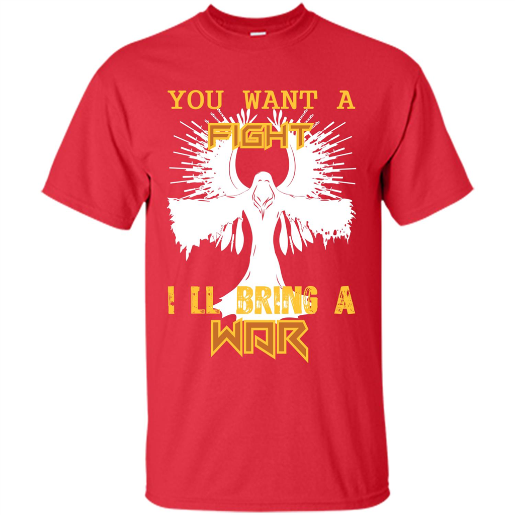 You Want A Fight I_Ñéll Bring A War T-shirt Red
