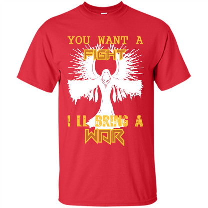 You Want A Fight I_Ñéll Bring A War T-shirt Red
