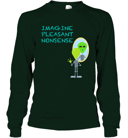Imagine Plaeasant Nonsense Shirt Long Sleeve T-Shirt Long Sleeve T-Shirt Forest Green