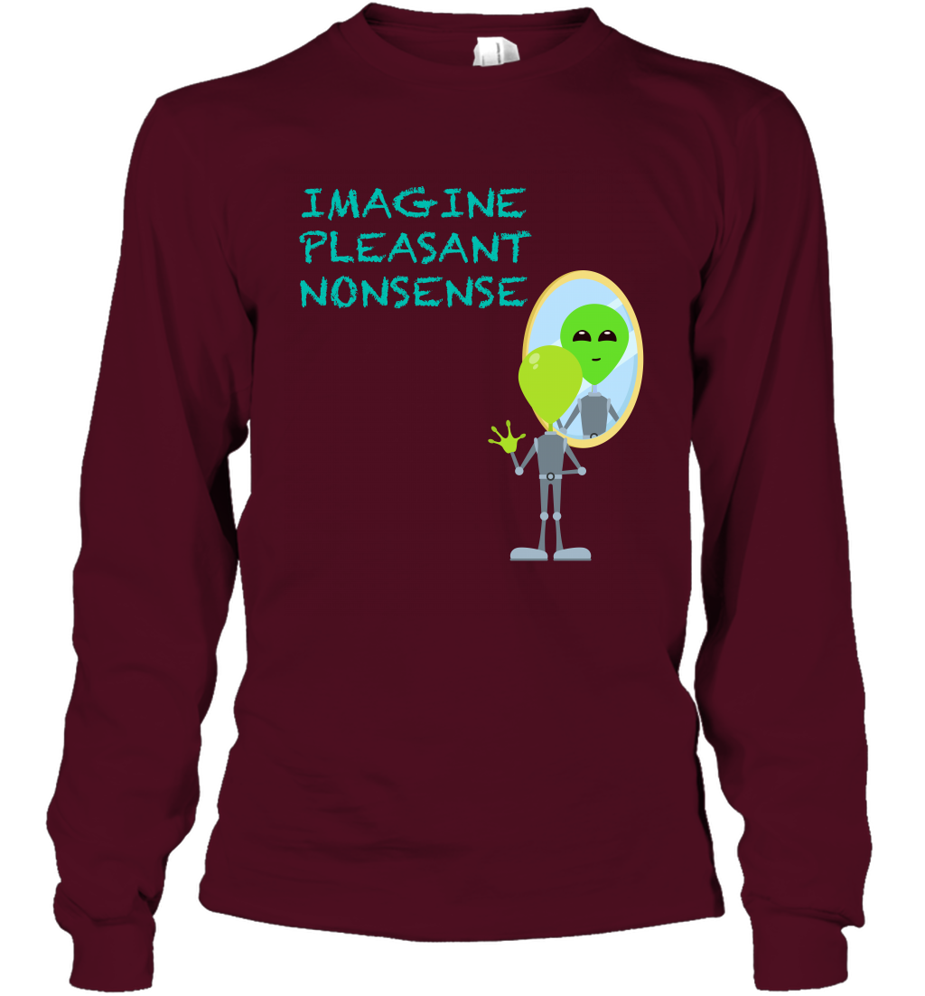 Imagine Plaeasant Nonsense Shirt Long Sleeve T-Shirt Long Sleeve T-Shirt Maroon