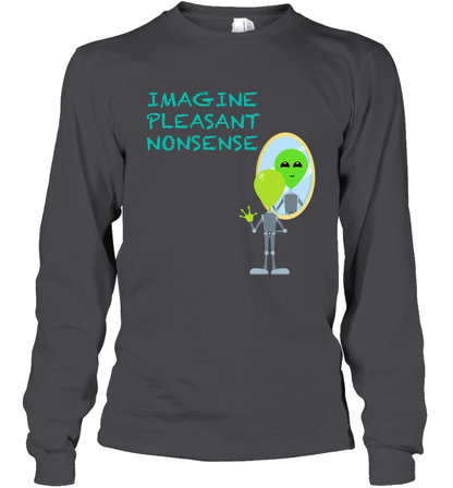 Imagine Plaeasant Nonsense Shirt Long Sleeve T-Shirt Long Sleeve T-Shirt Dark Heather