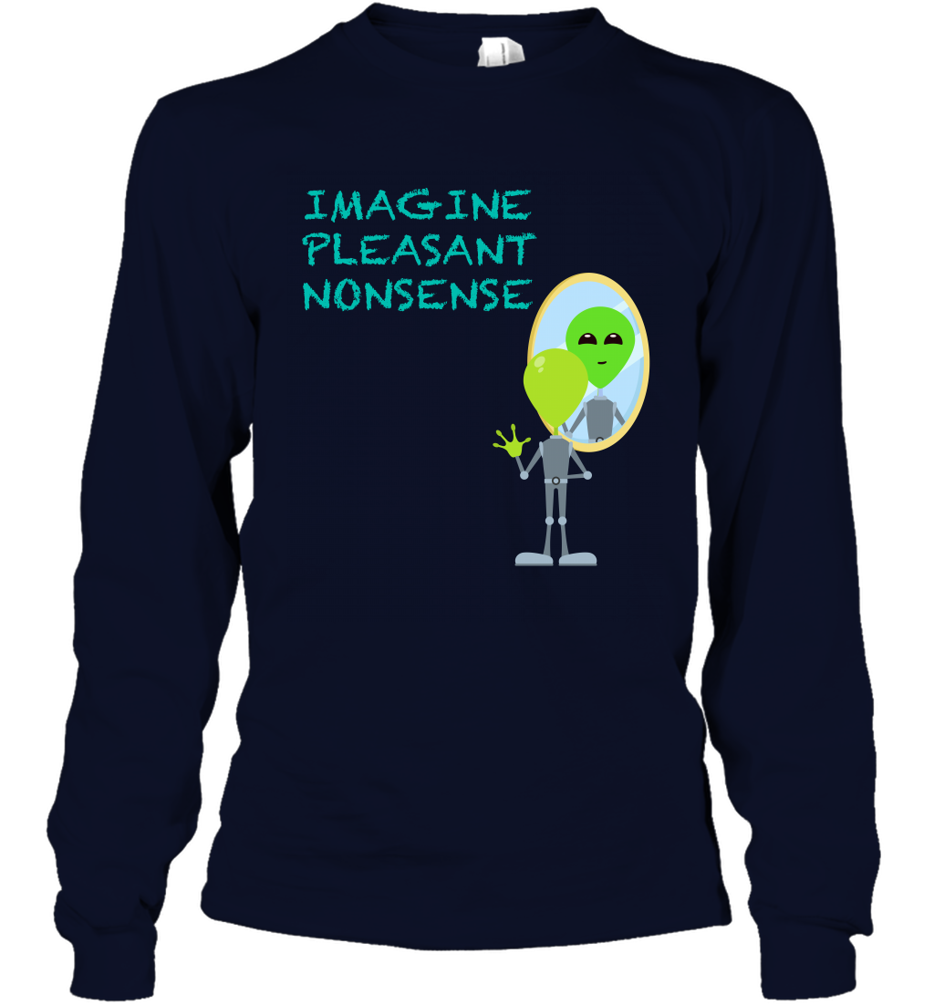 Imagine Plaeasant Nonsense Shirt Long Sleeve T-Shirt Long Sleeve T-Shirt Navy