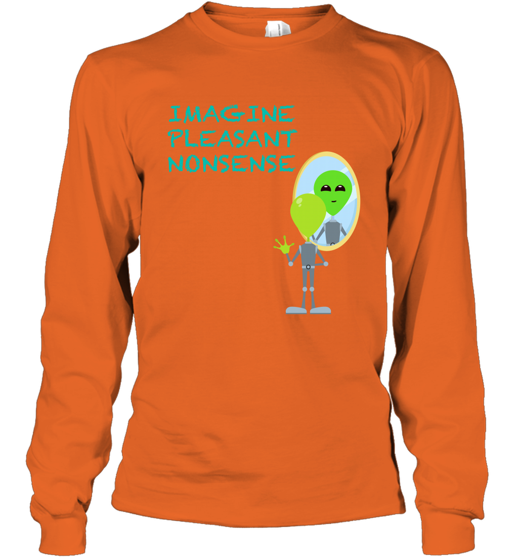 Imagine Plaeasant Nonsense Shirt Long Sleeve T-Shirt Long Sleeve T-Shirt Orange