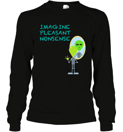 Imagine Plaeasant Nonsense Shirt Long Sleeve T-Shirt Long Sleeve T-Shirt Black