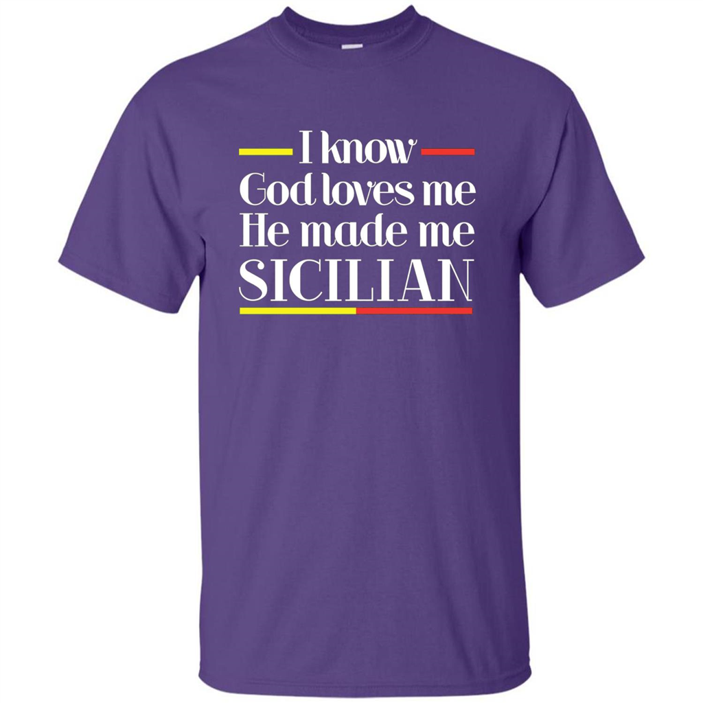 I Know God Loves Me He Made Me Sicilian T-shirt Purple