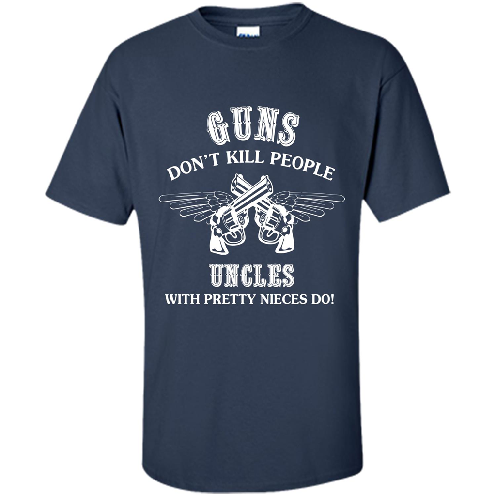 Guns Don’t Kill People Uncles With Pretty Nieces Do Navy