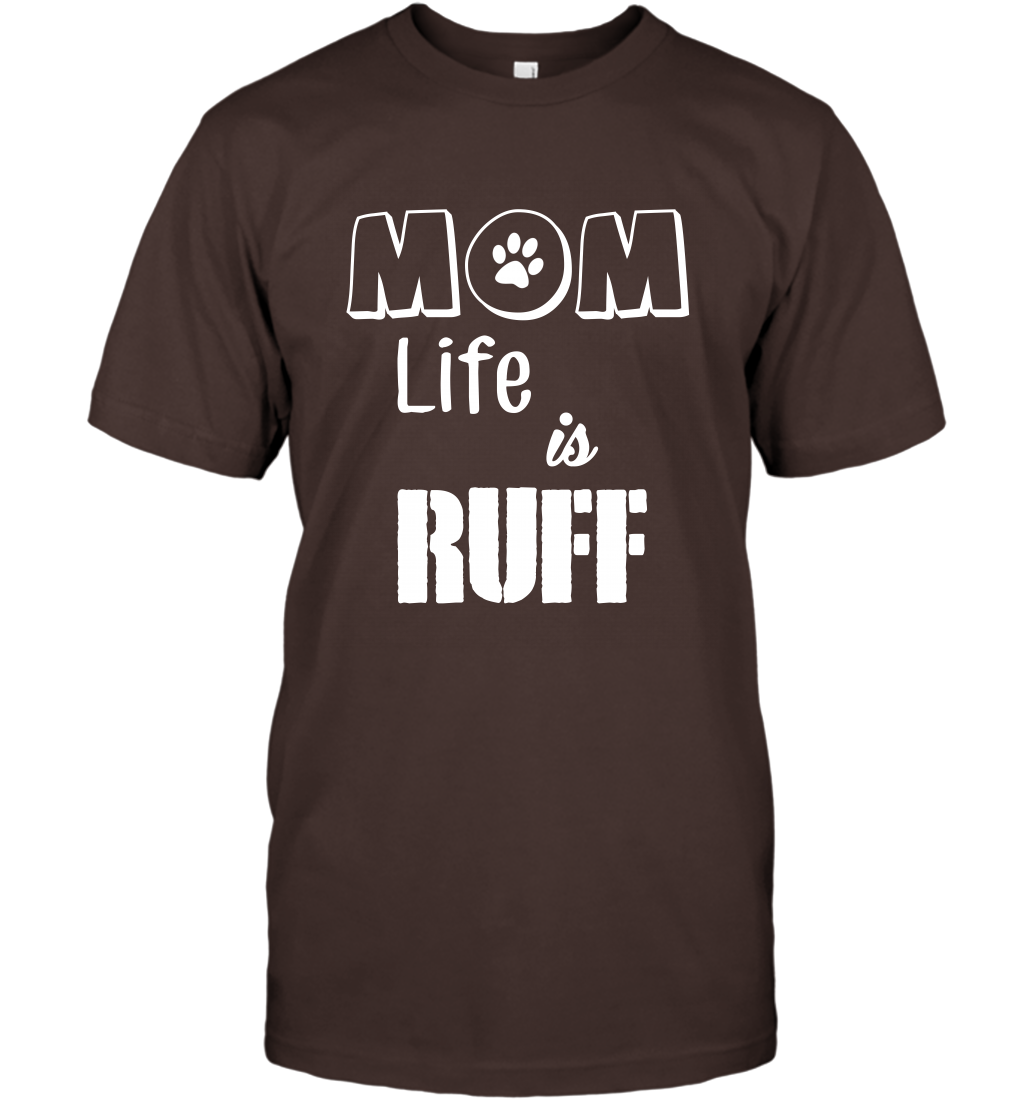 Mom Life Is Ruff Shirt Mommy Shirt T-Shirt T-Shirt Dark Chocolate