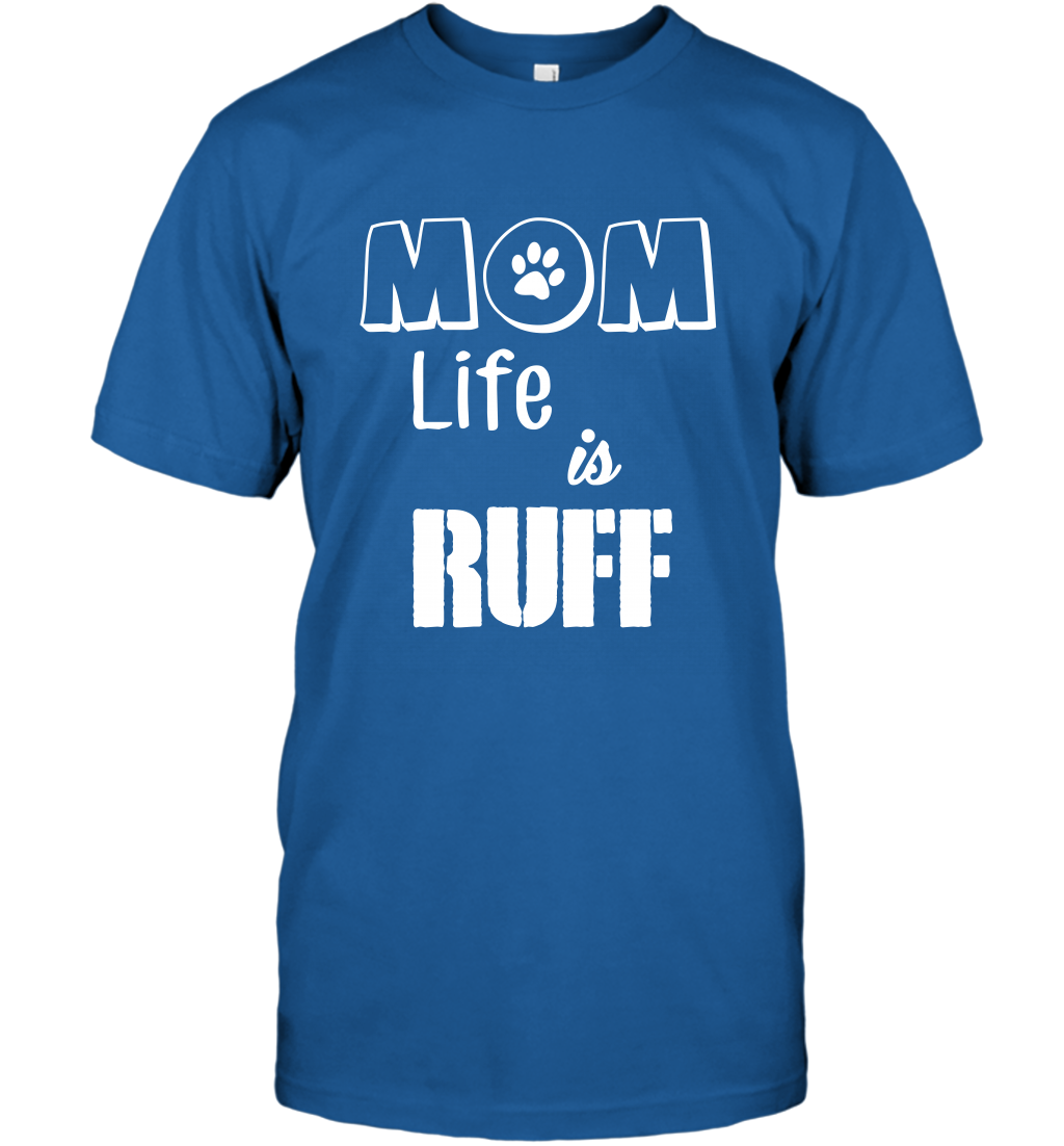 Mom Life Is Ruff Shirt Mommy Shirt T-Shirt T-Shirt Royal