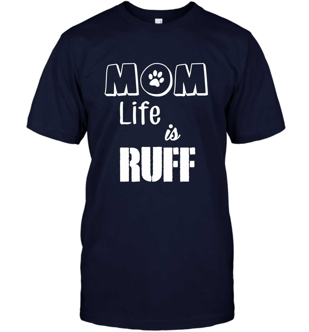 Mom Life Is Ruff Shirt Mommy Shirt T-Shirt T-Shirt Navy