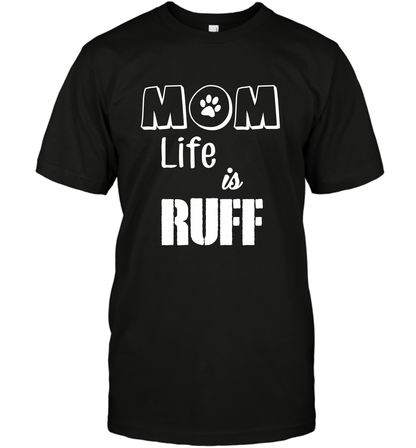 Mom Life Is Ruff Shirt Mommy Shirt T-Shirt T-Shirt Black