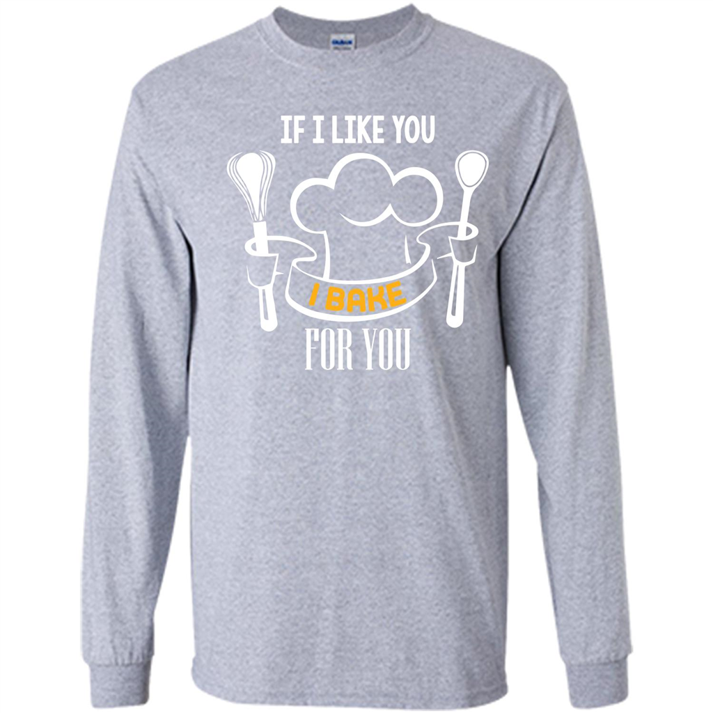 Baking T-shirt If I Like You I Bake For You Sport Grey