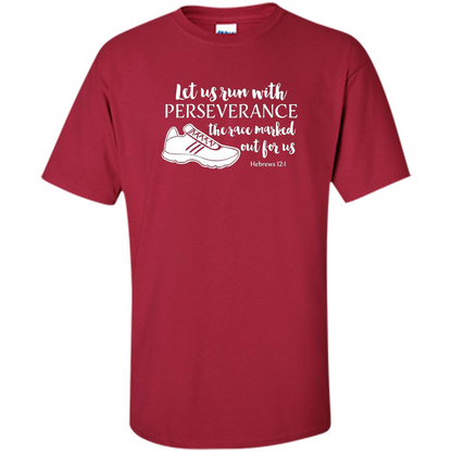 Let Us Run With Perseverance The Race Marked Out For Us T-shirt Cardinal